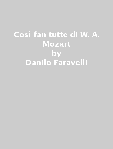 Così fan tutte di W. A. Mozart - Danilo Faravelli