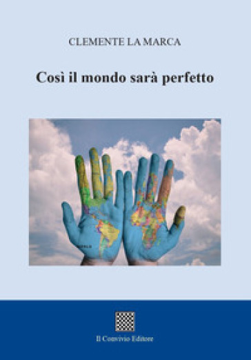 Così il mondo sarà perfetto - Clemente La Marca