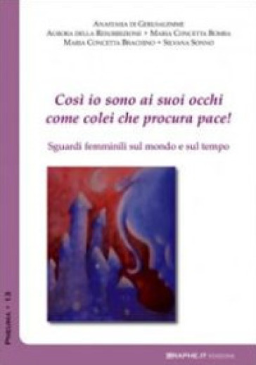 Così io sono ai suoi occhi come colei che procura pace (Ct 8,10). Sguardi femminili sul mondo e sul tempo - Anastasia di Gerusalemme - Aurora della Resurrezione - Maria Concetta Bomba