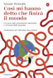 Così mi hanno detto che finirà il mondo. La corsa agli armamenti cibernetici e il futuro dell umanità