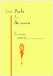 Così parla lo stomaco. Il centro germinativo di tutte le malattie. «La tragedia della nutrizione umana»