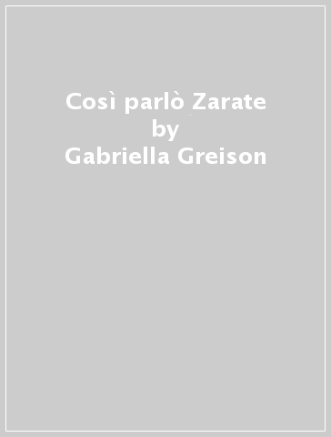 Così parlò Zarate - Gabriella Greison
