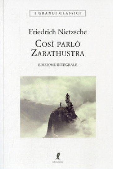 Così parlò Zarathustra. Ediz. integrale - Friedrich Nietzsche