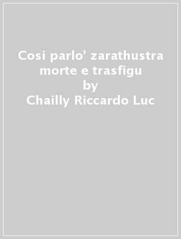 Cosi parlo' zarathustra morte e trasfigu - Chailly Riccardo Luc