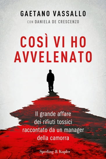 Così vi ho avvelenato - Daniela De Crescenzo - Gaetano Vassallo