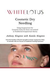 Cosmetic Dry Needling: Using Acupuncture for Cosmetic Gains for Those Not Trained in Traditional Acupuncture Theory