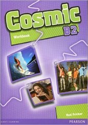 Cosmic B2. Workbook. Per le Scuole superiori. Con Multi-ROM