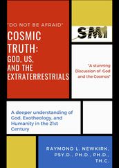Cosmic Truth: God, Us and the Extraterrestrials
