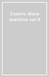 Cosmic disco machine vol.3