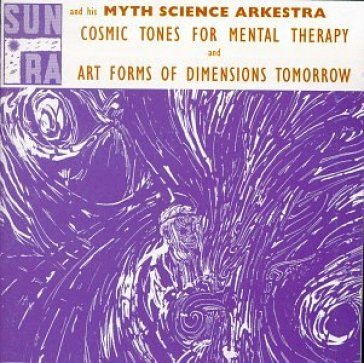 Cosmic tones for mental.. - SUN RA & MYTH SCIENCE ARK