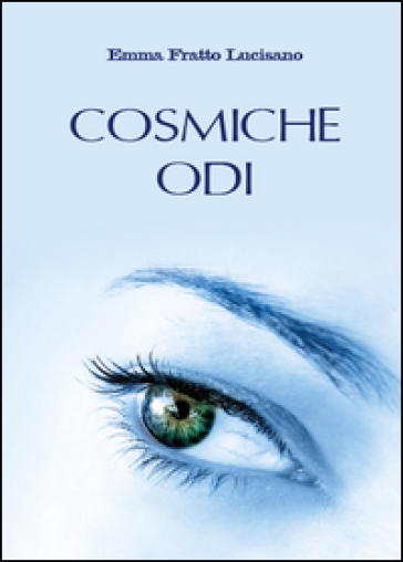 Cosmiche odi - Emma Fratto Lucisano