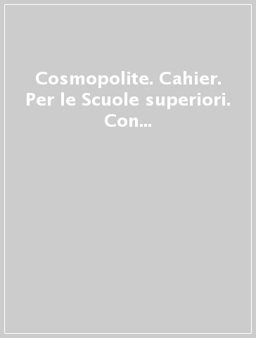 Cosmopolite. Cahier. Per le Scuole superiori. Con espansione online. Con CD-Audio. Vol. 1