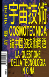 Cosmotecnica. La questione della tecnologia in Cina