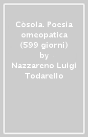 Còsola. Poesia omeopatica (599 giorni)