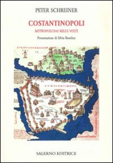 Costantinopoli. Metropoli dai mille volti - Peter Schreiner