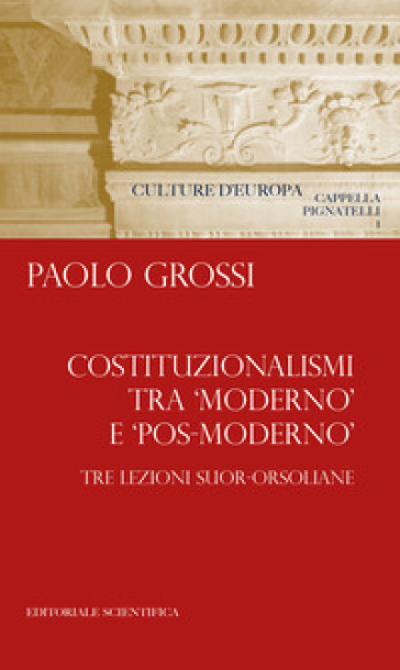 Costituzionalismi tra «moderno» e «pos-moderno». Tre lezioni suor-orsoliane - Paolo Grossi