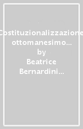 Costituzionalizzazione, ottomanesimo e identità nazionale