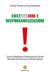 Costituzione e responsabilizzazione. Corso di cittadinanza e Costituzione per la Scuola secondaria superiore e per il colloquio d