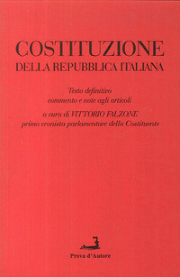 Costituzione della Repubblica italiana. Testo definitivo, commento e note agli articoli - Vittorio Falzone