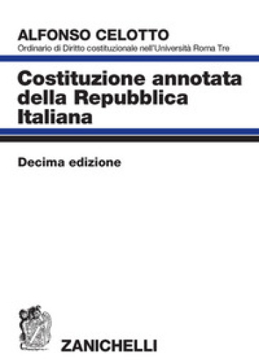 Costituzione annotata della Repubblica italiana - Alfonso Celotto