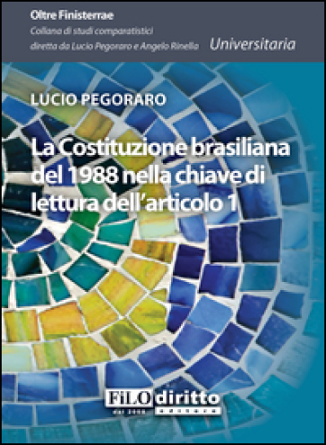 La Costituzione brasiliana del 1988 nella chiave di lettura dell'articolo 1 - Lucio Pegoraro