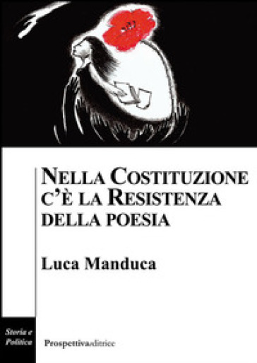 Nella Costituzione c'è la resistenza della poesia - Luca Manduca