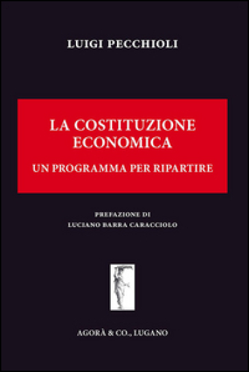 La Costituzione economica. Un programma per ripartire - Luigi Pecchioli