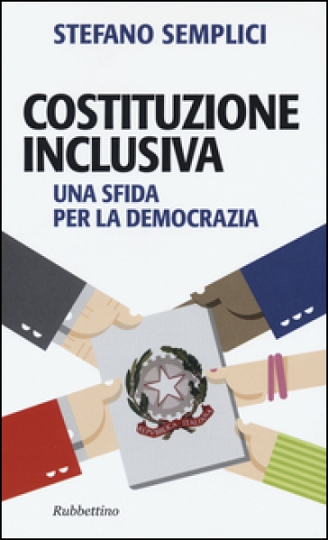 Costituzione inclusiva. Una sfida per la democrazia - Stefano Semplici