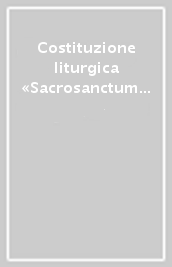 Costituzione liturgica «Sacrosanctum Concilium»