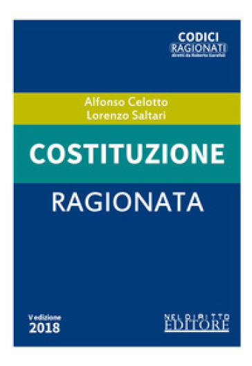 Costituzione ragionata. Con Contenuto digitale per download e accesso on line - Alfonso Celotto - Lorenzo Saltari