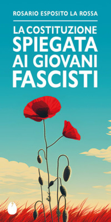 La Costituzione spiegata ai giovani fascisti - Rosario Esposito La Rossa