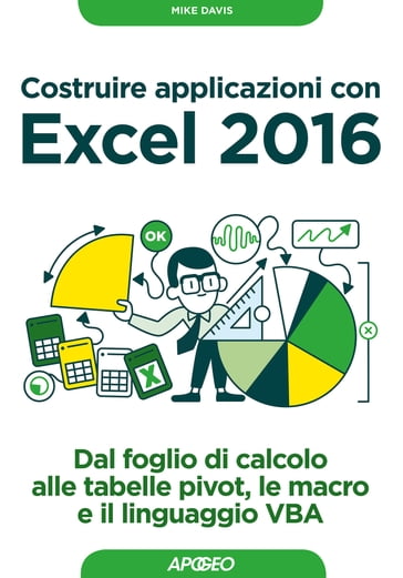 Costruire applicazioni con Excel 2016 - Mike Davis