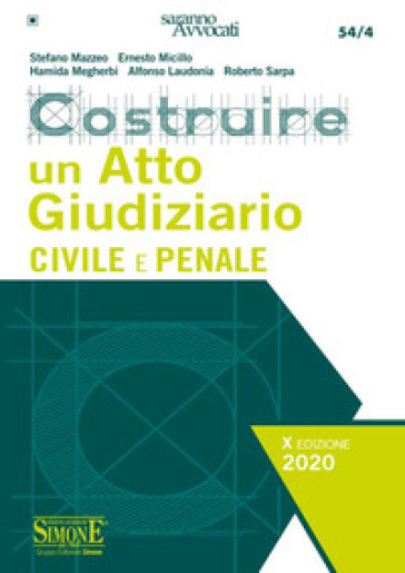 Costruire un atto giudiziario civile e penale - Stefano Mazzeo - Ernesto Micillo - Hamida Megherbi - Alfonso Laudonia - Roberto Sarpa