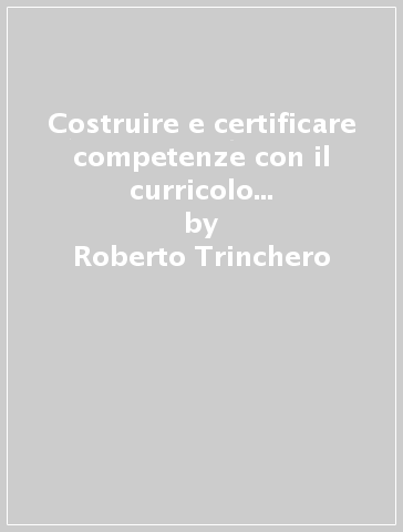 Costruire e certificare competenze con il curricolo verticale nel primo ciclo - Roberto Trinchero