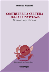 Costruire la cultura della convivenza. Alexander Langer educatore