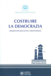 Costruire la democrazia. Prospettive educative e cristianesimo