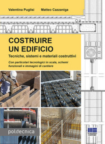 Costruire un edificio. Tecniche, sistemi e materiali costruttivi - Valentina Puglisi | Manisteemra.org