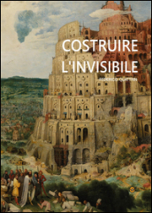 Costruire l invisibile