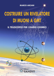 Costruire un rivelatore di muoni a GMT. Il telescopio per i raggi cosmici