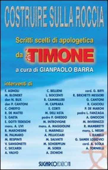 Costruire sulla roccia. Scritti scelti di apologetica da «Il Timone» - Gianpaolo Barra