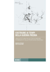 Costruire ai tempi della guerra fredda. L