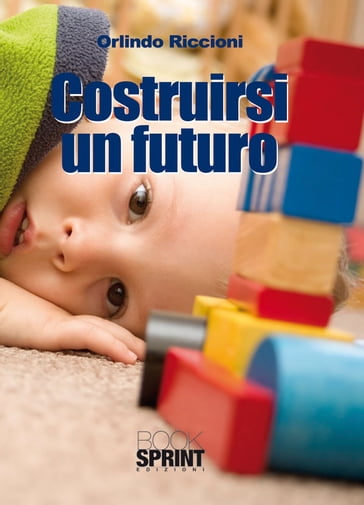 Costruirsi un futuro - Orlindo Riccioni