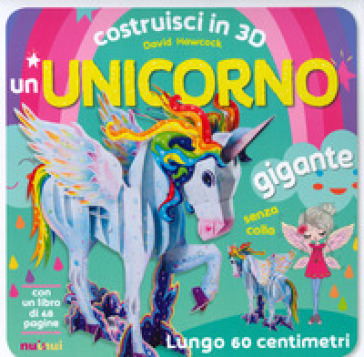 Costruisci in 3D un unicorno gigante. Ediz. a colori. Con gadget - David  Hawcock - Libro - Mondadori Store