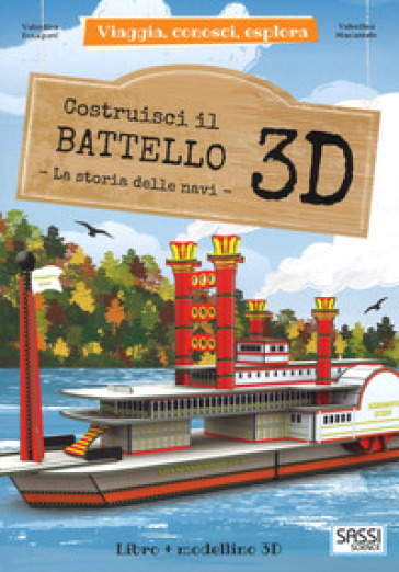 Costruisci il battello 3D. La storia delle navi. Viaggia, conosci, esplora. Ediz. a colori. Con Giocattolo - Valentina Bonaguro - Valentina Manuzzato