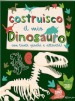 Costruisco il mio dinosauro con tanti giochi e attività! Con adesivi