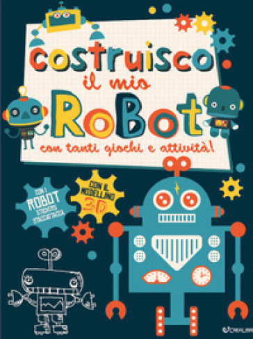 Costruisco il mio robot con tanti giochi e attività! Genialibri. Ediz. illustrata - FRANKIE JONES