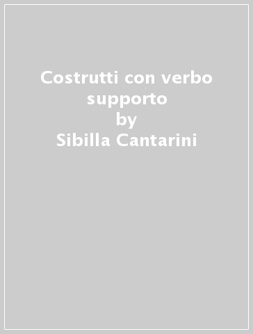 Costrutti con verbo supporto - Sibilla Cantarini | 