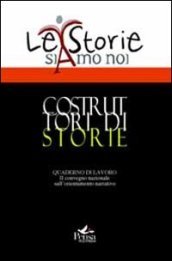 Costruttori di storie. Quaderno di lavoro 2° Convegno nazionale. Con CD-ROM