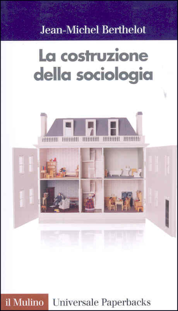 Costruzione della sociologia (La) - Jean M. Berthelot