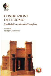 Costruzioni dell uomo. Studi dell Accademia Templare